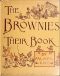 [Gutenberg 32210] • The Brownies: Their Book